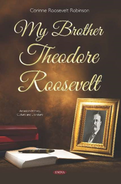 Book cover of: My Brother Theodore Roosevelt. By: Corinne Roosevelt Robinson