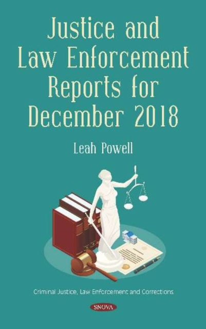 Book cover of: Justice and Law Enforcement Reports for December 2018. By: Leah Powell