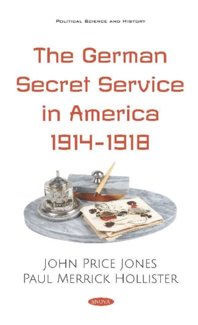 Book cover of: German Secret Service in America 1914-1918. By: John Price Jones