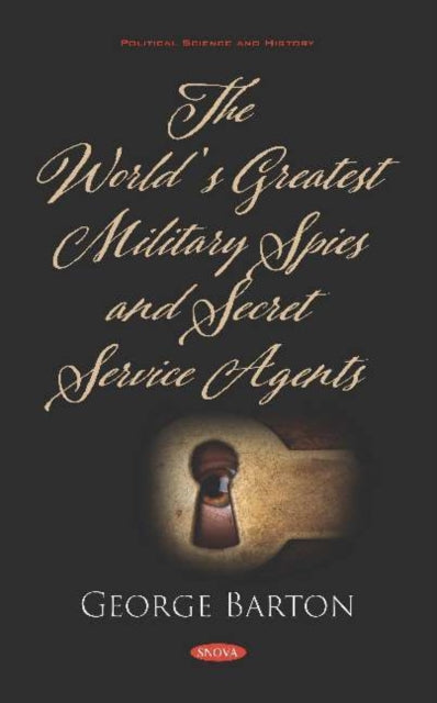 Book cover of: World's Greatest Military Spies and Secret Service Agents. By: George Barton