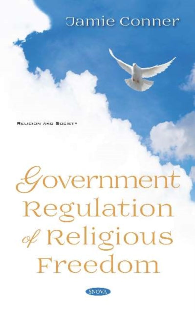 Book cover of: Government Regulation of Religious Freedom. By: Jamie Conner