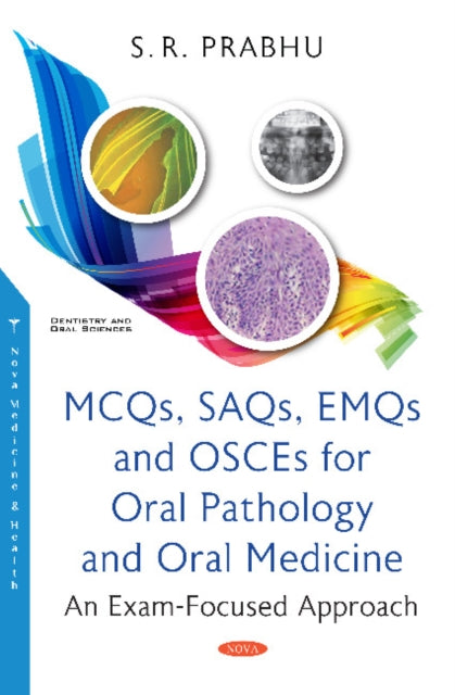 Book cover of: MCQs, SAQs, EMQs and OSCEs for Oral Pathology and Oral Medicine. By: S. R. Prabhu