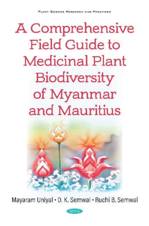 Comprehensive Field Guide to Medicinal Plant Biodiversity of Myanmar and Mauritius