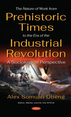 The Nature of Work from Prehistoric Times to the Era of the Industrial Revolution