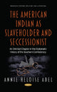 Book cover of: American Indian as Slaveholder and Seccessionist. By: Annie Heloise Abel