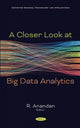 Book cover of: Closer Look at Big Data Analytics. By: R. Anandan