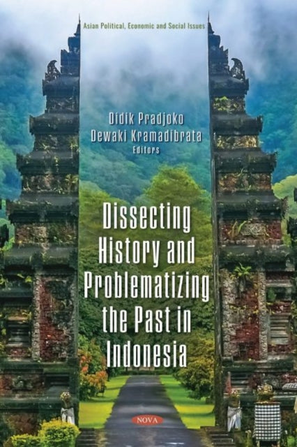 Book cover of: Dissecting History and Problematizing the Past in Indonesia. By: Didik Pradjoko