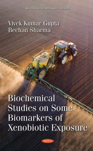 Book cover of: Biochemical Studies on Some Biomarkers of Xenobiotic Exposure. By: Vivek Kumar Gupta