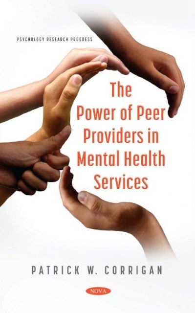 Book cover of: Power of Peer Providers in Mental Health Services. By: Patrick W. Corrigan