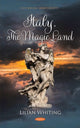 Book cover of: Italy, The Magic Land. By: Lilian Whiting