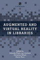 Book cover of: Augmented and Virtual Reality in Libraries. By: Christine Elliott