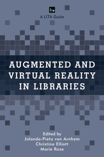 Book cover of: Augmented and Virtual Reality in Libraries. By: Jolanda-Pieta van Arnhem