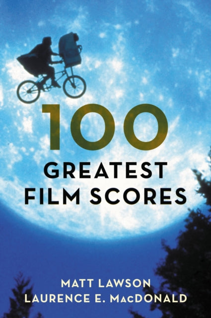 Book cover of: 100 Greatest Film Scores. By: Matt Lawson