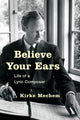 Book cover of: Believe Your Ears. By: Kirke Mechem