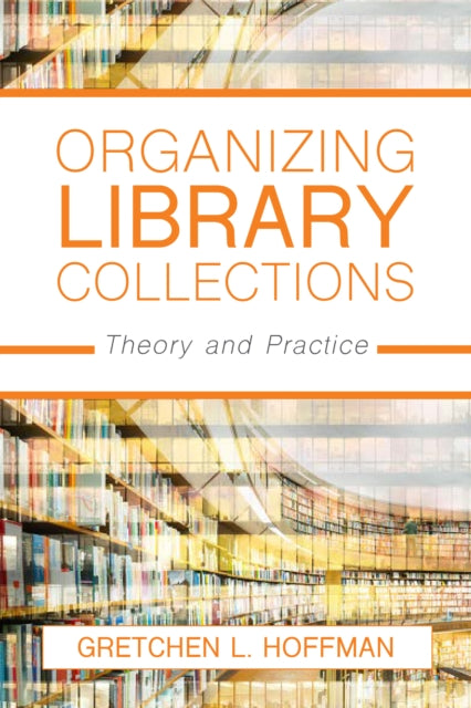 Book cover of: Organizing Library Collections. By: Gretchen L. Hoffman