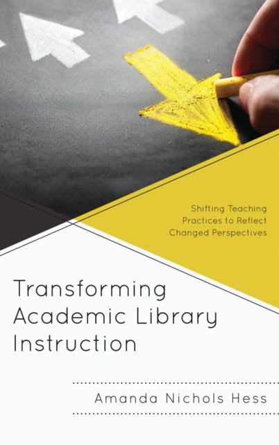 Book cover of: Transforming Academic Library Instruction. By: Amanda Nichols Hess