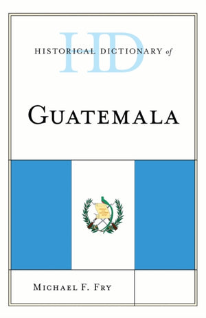 Historical Dictionary of Guatemala