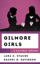 Book cover of: Gilmore Girls. By: Lara C. Stache