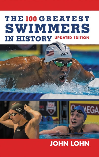 Book cover of: 100 Greatest Swimmers in History. By: John Lohn