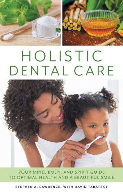 Book cover of: Holistic Dental Care. By: Stephen A. Lawrence
