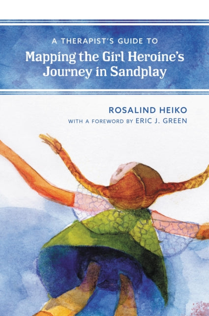 Book cover of: Therapist's Guide to Mapping the Girl Heroine’s Journey in Sandplay. By: Rosalind Heiko