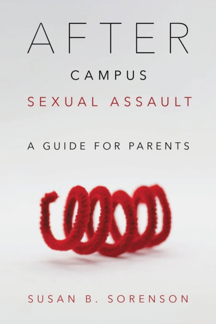 Book cover of: After Campus Sexual Assault. By: Susan B. Sorenson