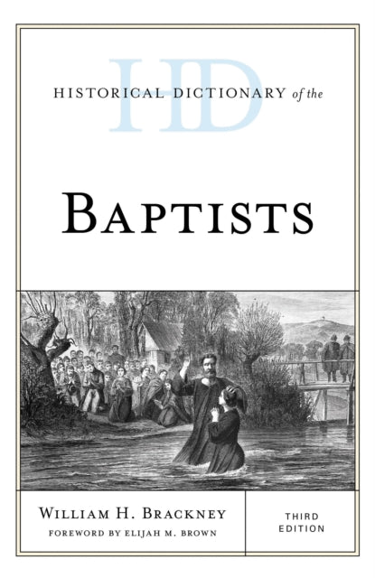 Book cover of: Historical Dictionary of the Baptists. By: William H. Brackney