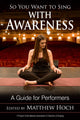 Book cover of: So You Want to Sing with Awareness. By: Matthew Hoch