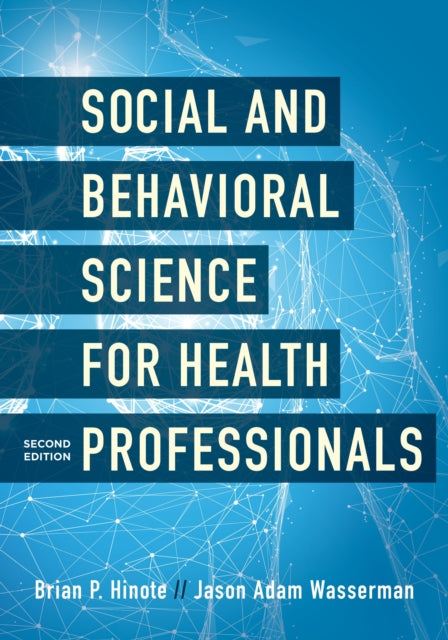 Book cover of: Social and Behavioral Science for Health Professionals. By: Brian P. Hinote