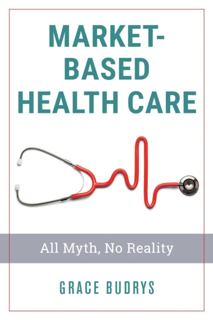 Book cover of: Market-Based Health Care. By: Grace Budrys