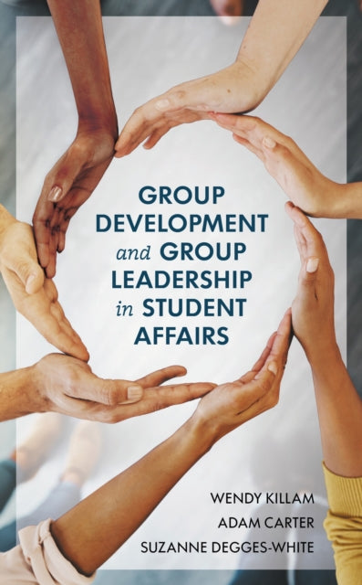 Book cover of: Group Development and Group Leadership in Student Affairs. By: Killam DEGGES-WHITE