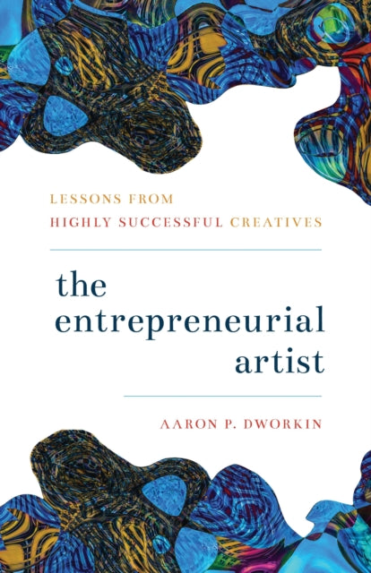 Book cover of: Entrepreneurial Artist. By: Aaron P. Dworkin