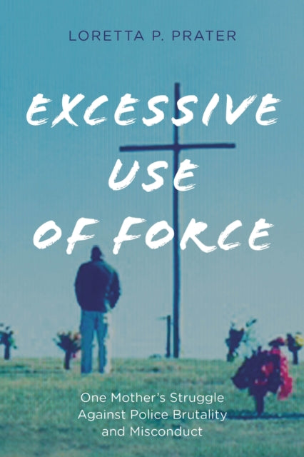Book cover of: Excessive Use of Force. By: Loretta P. Prater