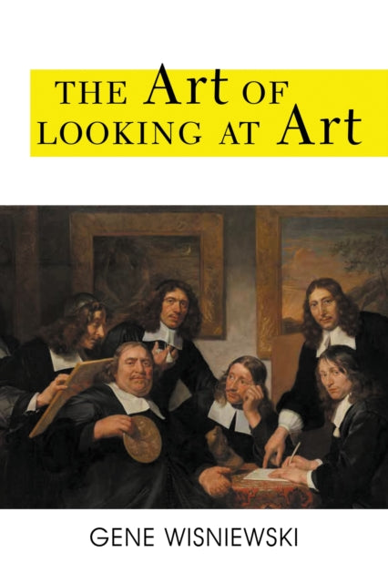 Book cover of: Art of Looking at Art. By: Gene WISNIEWSKI