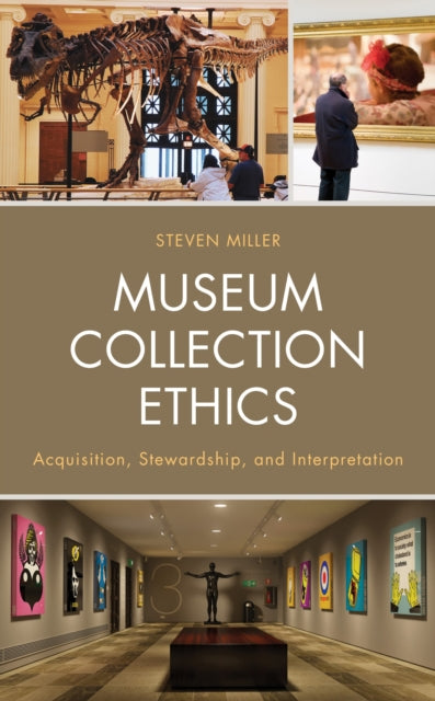 Book cover of: Museum Collection Ethics. By: Steven Miller