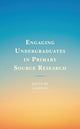 Book cover of: Engaging Undergraduates in Primary Source Research. By: Lijuan Xu