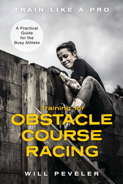 Book cover of: Training for Obstacle Course Racing. By: Will Peveler