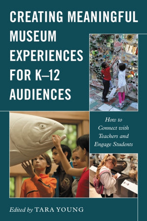 Creating Meaningful Museum Experiences for K–12 Audiences