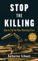 Book cover of: Stop the Killing. By: Katherine Schweit