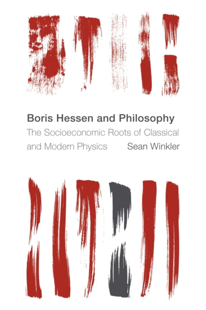 Book cover of: Boris Hessen and Philosophy. By: Sean WINKLER