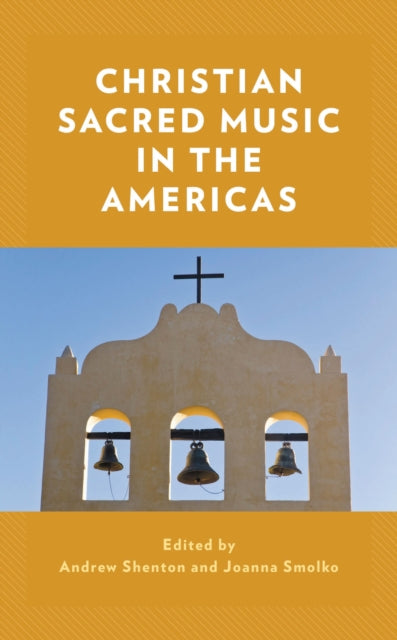 Book cover of: Christian Sacred Music in the Americas. By: Andrew Shenton