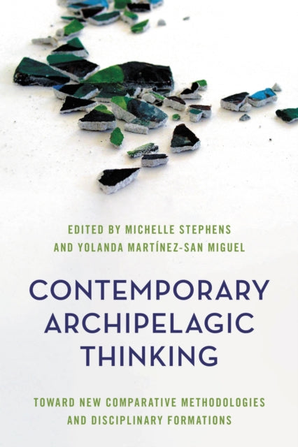 Book cover of: Contemporary Archipelagic Thinking. By: Michelle Stephens Michelle Stephens