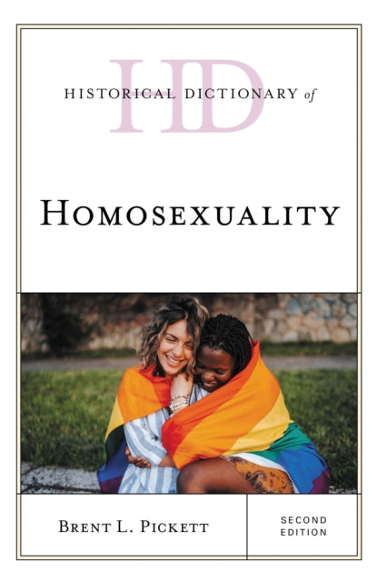 Book cover of: Historical Dictionary of Homosexuality. By: Brent L. Pickett