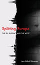 Book cover of: Splitting Europe. By: Jens Stilhoff Sörensen