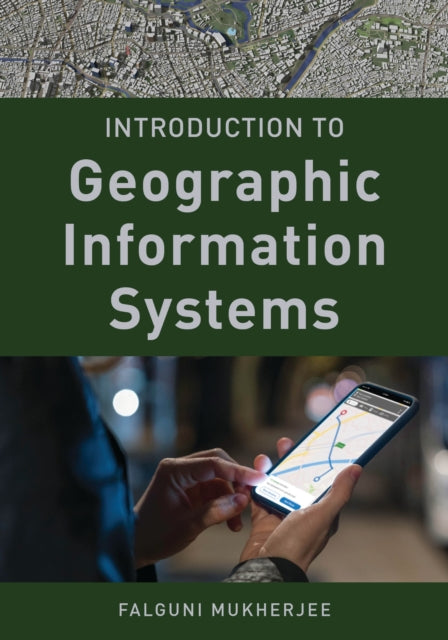 Book cover of: Introduction to Geographic Information Systems. By: Falguni Mukherjee