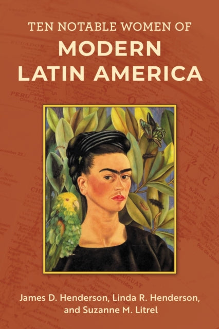 Book cover of: Ten Notable Women of Modern Latin America. By: James D. Henderson