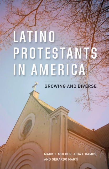 Book cover of: Latino Protestants in America. By: Mark T. Mulder