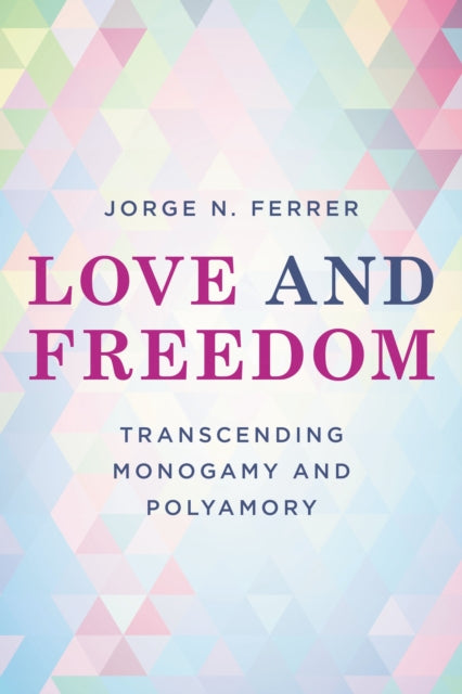 Book cover of: Love and Freedom. By: Jorge N. Ferrer