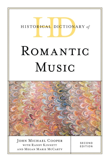Book cover of: Historical Dictionary of Romantic Music. By: John Michael Cooper
