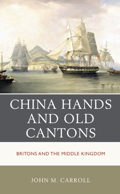 Book cover of: China Hands and Old Cantons. By: John M. Carroll
